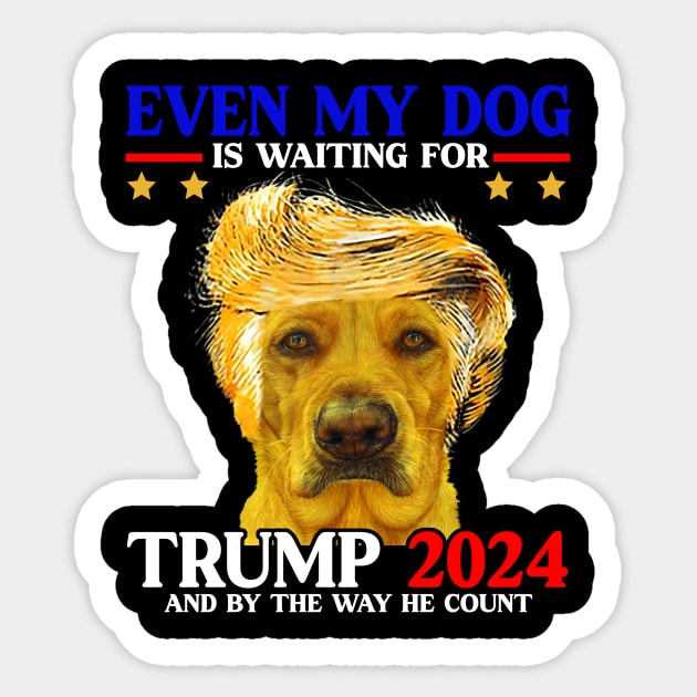 Even My Dog Is Waiting For Trump 2024 Sticker by nadenescarpellos